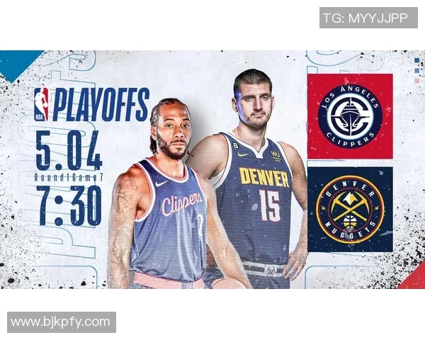 快船与掘金精彩对决直播观看指南及赛事分析分享